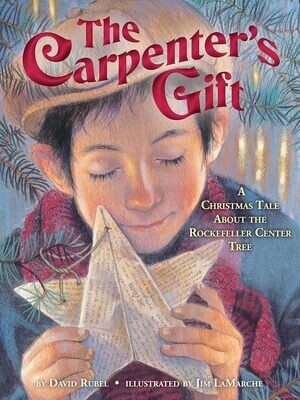 The Carpenter&#39;s Gift: A Christmas Tale about the Rockefeller Center Tree (Hardcover) – by David Rubel