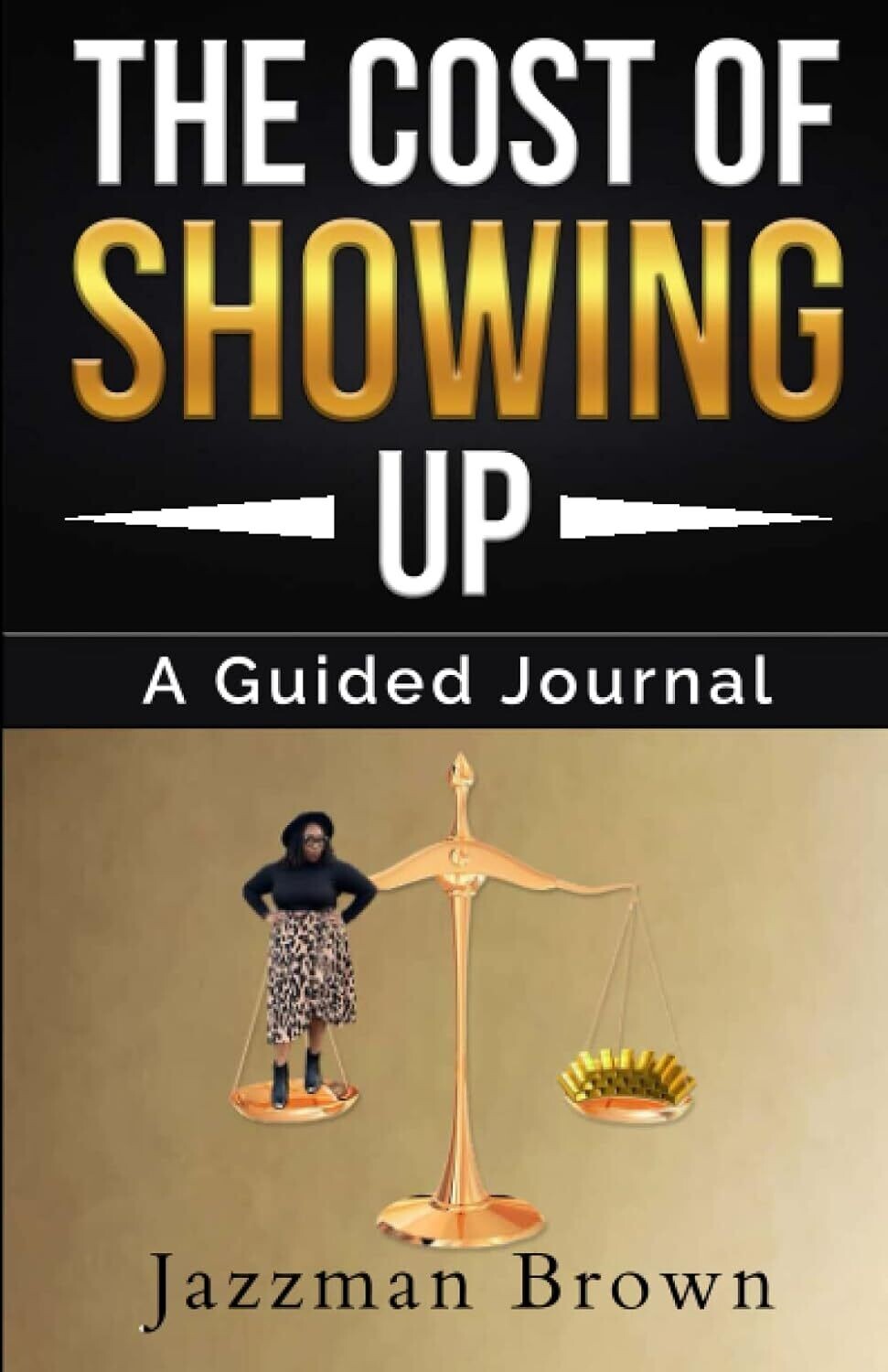 The Cost of Showing Up: A Guided Journal (Paperback) – by Jazzman Brown