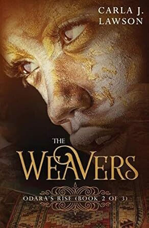 The Weavers: Odara&#39;s Rise (Book 2 of 3)  by Carla J. Lawson (Paperback)