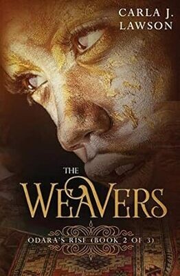 The Weavers: Odara&#39;s Rise (Book 2 of 3)  by Carla J. Lawson (Paperback)