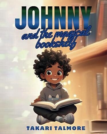 Johnny And The Magical Bookshelf (Paperback) – by Takari Talmore and IV &amp; Grams