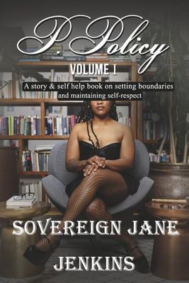 P. Policy (Book 1): A Story &amp; Self Help Book on Setting Boundaries and Maintaining Self Respect Paperback – by Sovereign Jane Jenkins