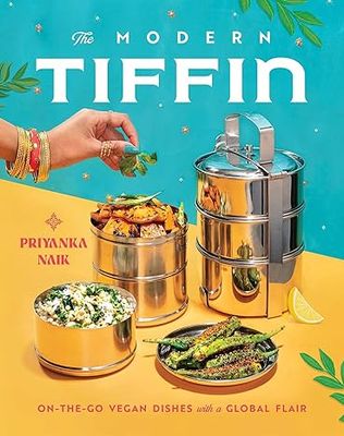 The Modern Tiffin: On-the-Go Vegan Dishes with a Global Flair (A Cookbook) Hardcover – by Priyanka Naik