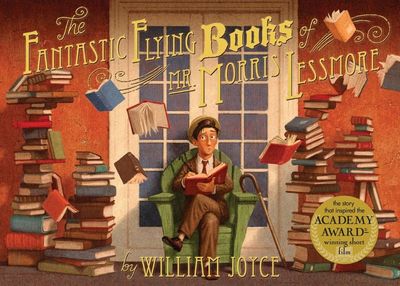 The Fantastic Flying Books of Mr. Morris Lessmore (Hardcover) – by William Joyce