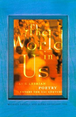 The World in Us: Lesbian and Gay Poetry of the Next Wave (Paperback) – by Michael Lassell (USED)