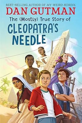 The (Mostly) True Story of Cleopatra&#39;s Needle (Hardcover) – by Dan Gutman