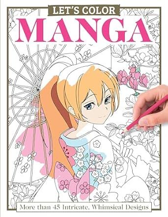 Let&#39;s Color Manga: More Than 45 Intricate, Whimsical Designs (Design Originals) Teen-Friendly Kawaii Coloring Book for Anime Fans with One-Sided Designs and Perforated Paper Paperback
