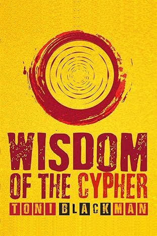 Wisdom of the Cypher (Paperback) – by Toni Blackman