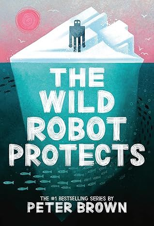 The Wild Robot Protects (Volume 3) (The Wild Robot, 3) Hardcover – by Peter Brown