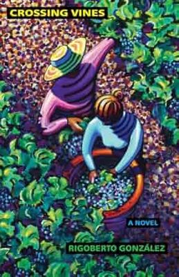 Crossing Vines: A Novel (Volume 2) (Chicana and Chicano Visions of the Américas Series) Paperback – by Rigoberto González