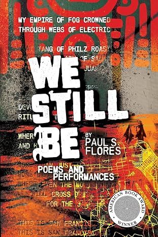 We Still Be: Poems and Performances (Paperback) – by Paul S Flores