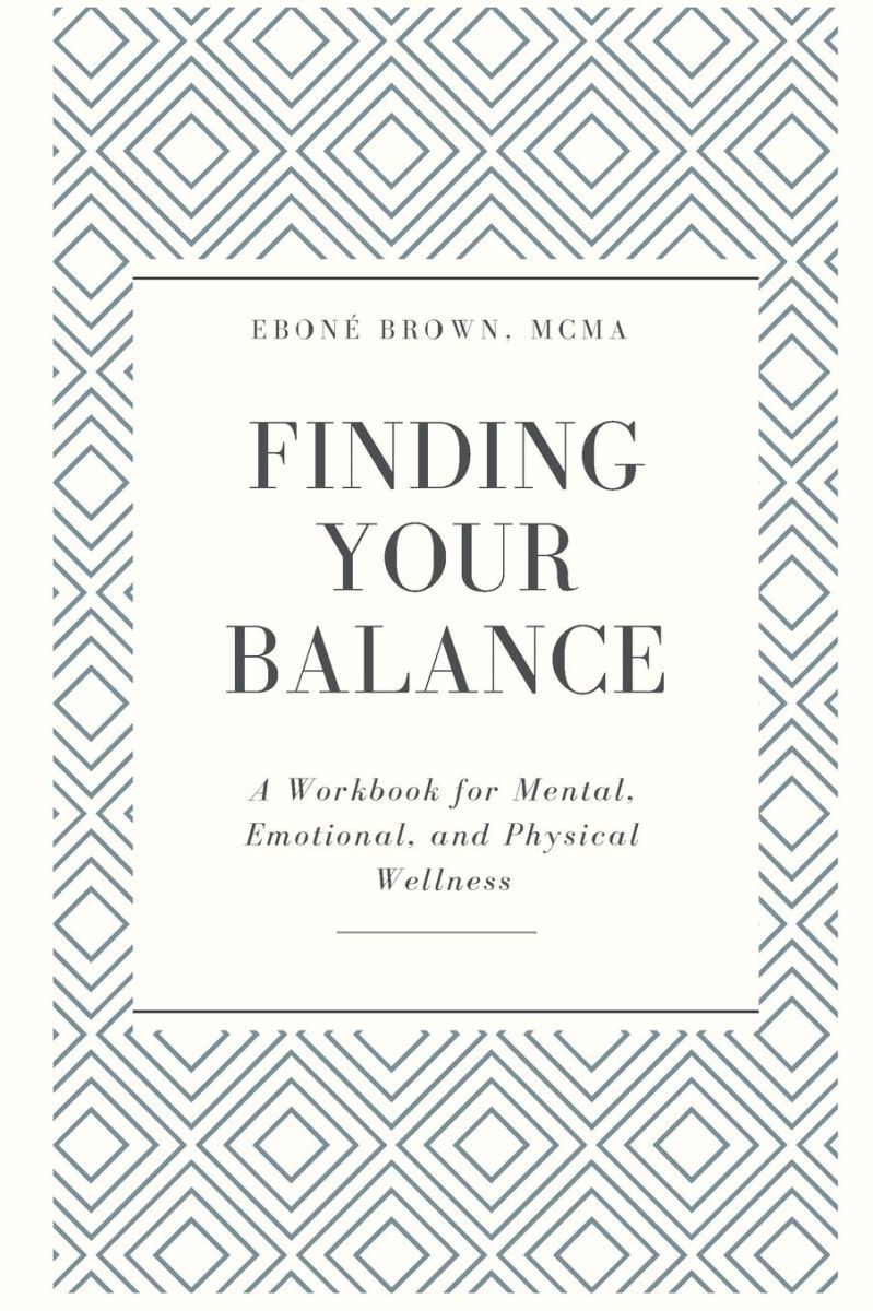 Finding Your Balance: A Workbook for Mental, Emotional, and Physical Wellness (Paperback) - by Ebone Brown
