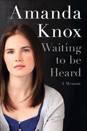 Waiting to Be Heard: A Memoir by Amanda Knox (Hardcover)