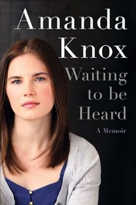 Waiting to Be Heard: A Memoir by Amanda Knox (Hardcover)