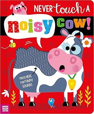 Never Touch a Noisy Cow! Paperback – Sound Book, by Elena Rodgers