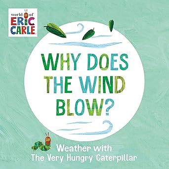 Why Does the Wind Blow?: Weather with The Very Hungry Caterpillar Board book – by Eric Carle