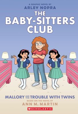 Mallory and the Trouble with Twins: A Graphic Novel (The Baby-sitters Club #17) (The Baby-Sitters Club Graphix) Paperback – by Arley Nopra