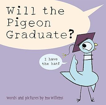 Will the Pigeon Graduate? Hardcover –by Mo Willems