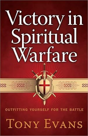 Victory in Spiritual Warfare: Outfitting Yourself for the Battle (Paperback) –by Tony Evans
