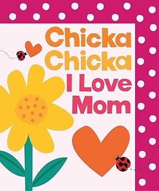 Chicka Chicka I Love Mom (Chicka Chicka Book, A) Hardcover – by Bill Martin Jr.