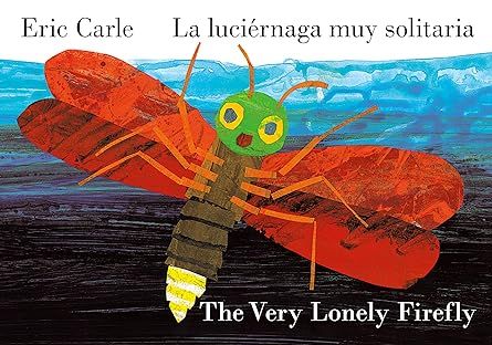 The Very Lonely Firefly/La luciérnaga muy solitaria Board book – by Eric Carle