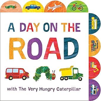 A Day on the Road with The Very Hungry Caterpillar: A Tabbed Board Book Board book –by Eric Carle