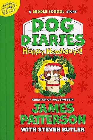 Dog Diaries: Happy Howlidays: A Middle School Story (Dog Diaries, 2) Hardcover – by James Patterson