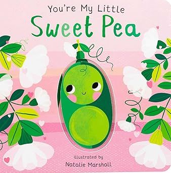 You&#39;re My Little Sweet Pea (Board book) – by Nicola Edwards
