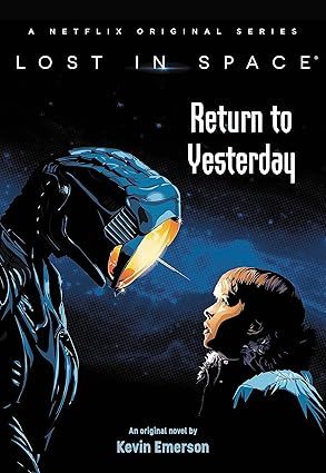 Lost in Space: Return to Yesterday (Lost in Space, 1) Hardcover –  by Kevin Emerson