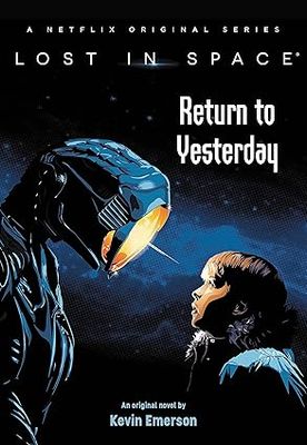 Lost in Space: Return to Yesterday (Lost in Space, 1) Hardcover –  by Kevin Emerson
