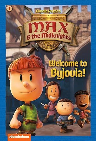 Welcome to Byjovia!: Book 1 (Nickelodeon: Max &amp; the Midknights, 1) Paperback - by Lincoln Peirce