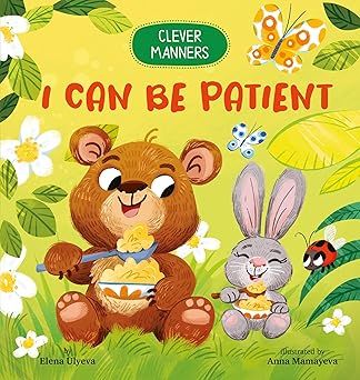 I Can Be Patient (Clever Manners) Board book – by Elena Ulyeva