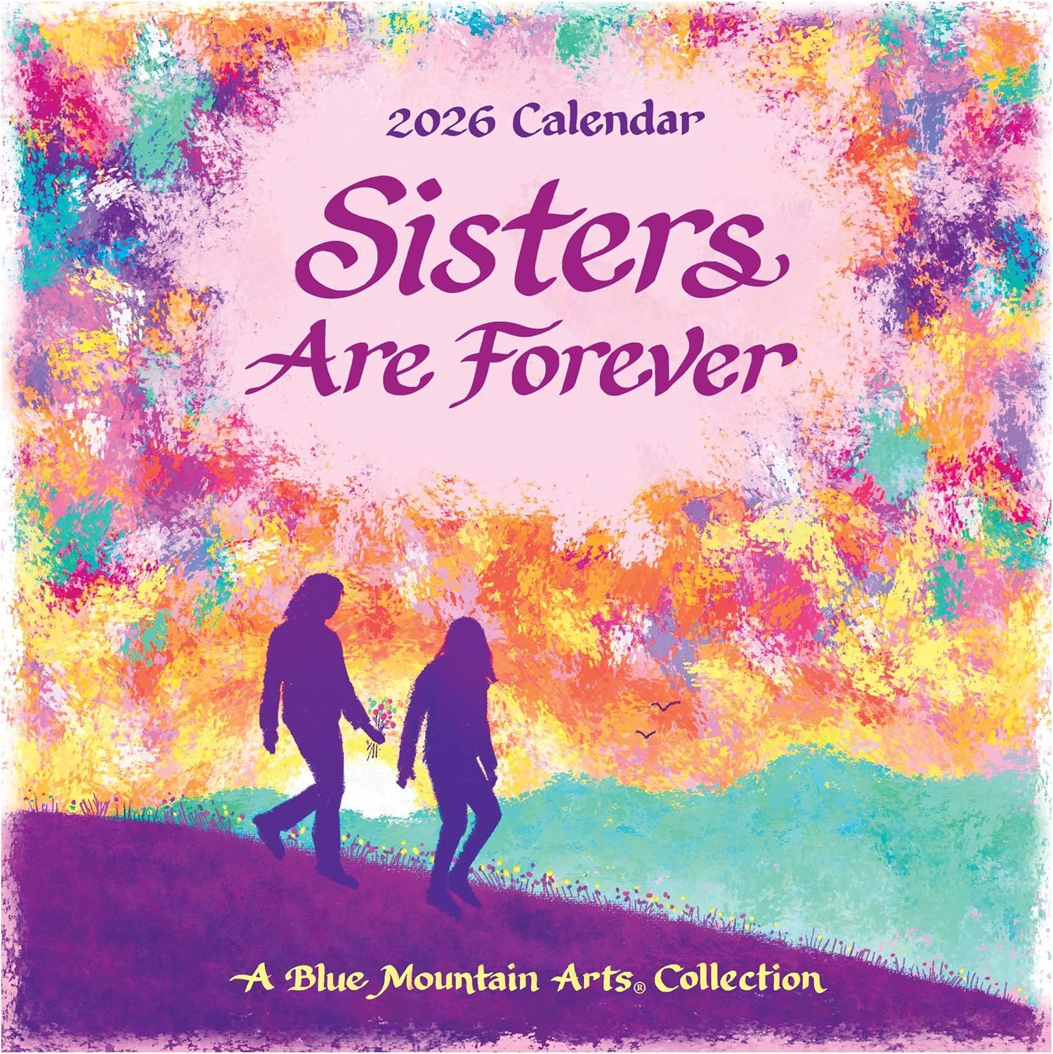 Sisters Are Forever (2026 Calendar) 7.5-x-7.5 inches