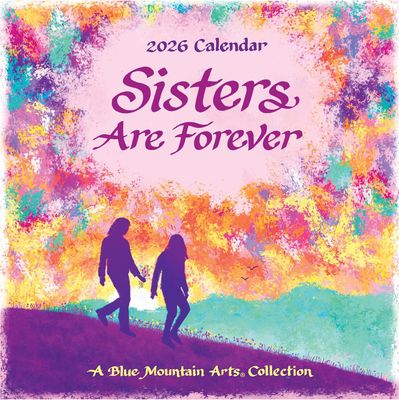 Sisters Are Forever (2026 Calendar) 7.5-x-7.5 inches