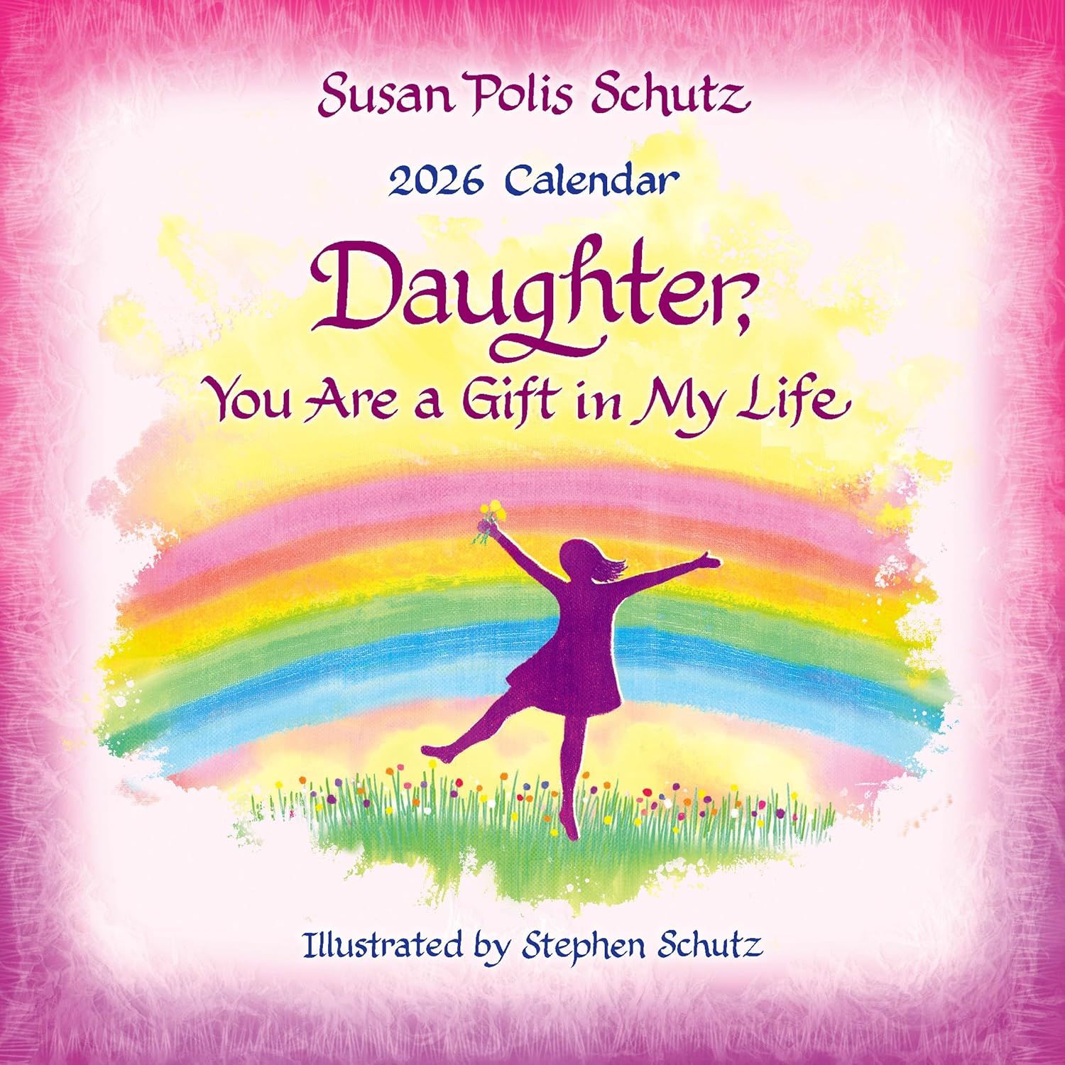Daughter, You Are a Gift in My Life (2026 Calendar) 7.5-x-7.5 inches
