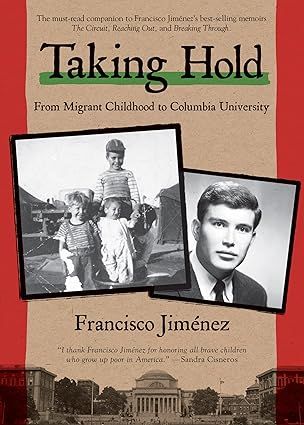 Taking Hold: From Migrant Childhood to Columbia University (The Circuit, 4) Paperback- by Francisco Jiménez