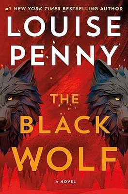 The Black Wolf: A Novel (Chief Inspector Gamache Novel, 20) Hardcover – by Louise Penny