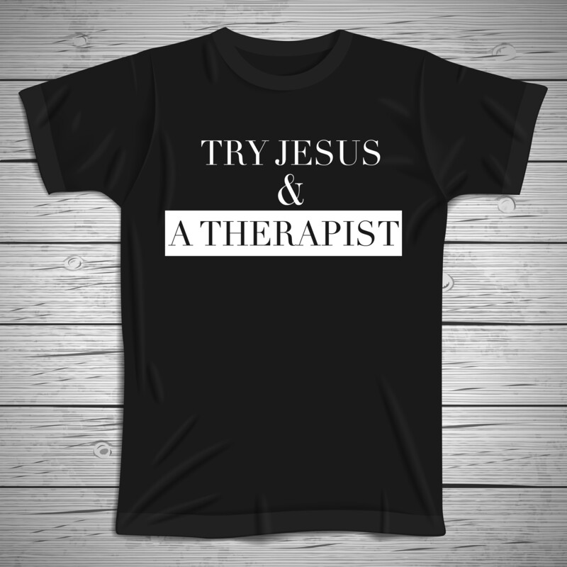 Try Jesus & A Therapist Tee