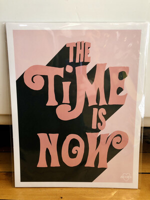 The Time is Now Print