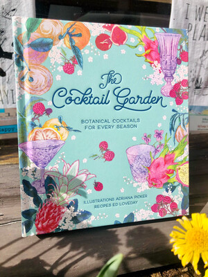 Cocktail Garden: Botanical Cocktails for Every Season