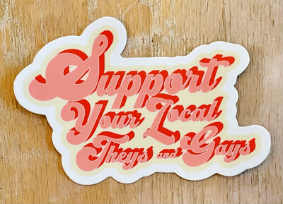 Support Your Local Theys and Gays Sticker