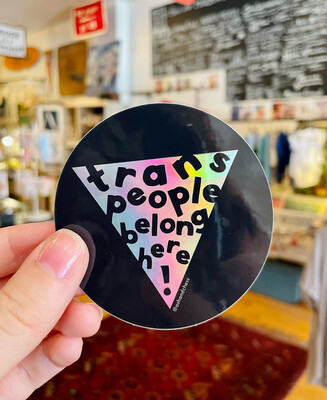 Trans People Belong Here Sticker