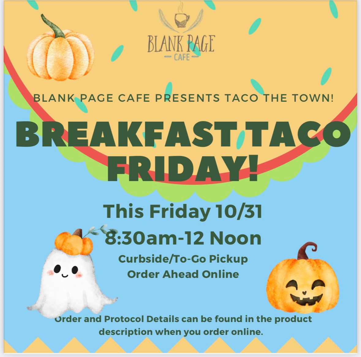 Breakfast Taco Friday! 8:30am- NOON Breakfast Taco Friday! 8:30am- NOON
