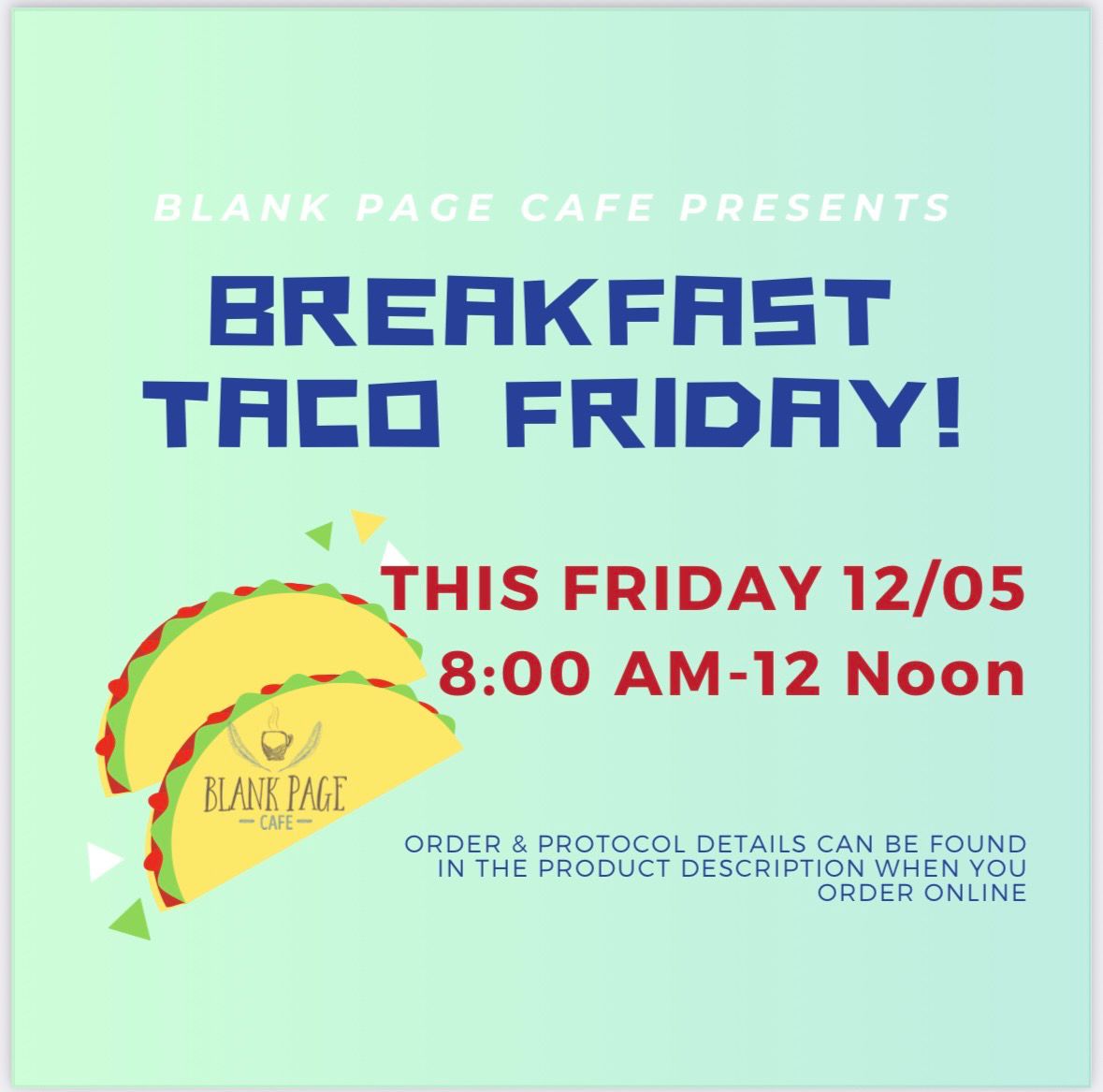 Breakfast Taco Friday! 8:30am- NOON Breakfast Taco Friday! 8:30am- NOON
