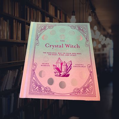 The Crystal Witch: The Magickal Way To Calm &amp; Heal