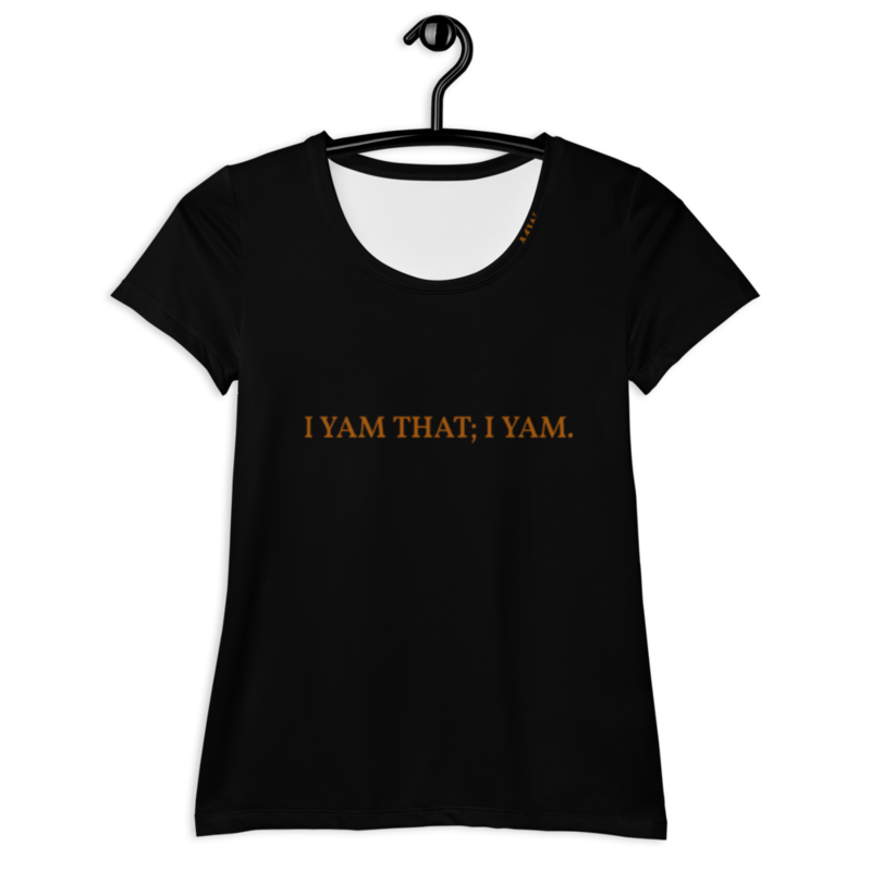 "I YAM THAT; I YAM." MW (YAM)  Women's Athletic T-shirt