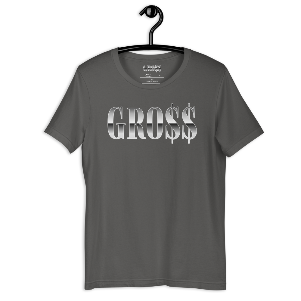 GRO$$ (WHITE) Short-Sleeve Unisex T-Shirt (ASPHALT)