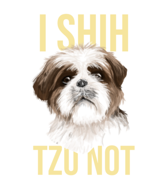 I SHIH TZU NOT