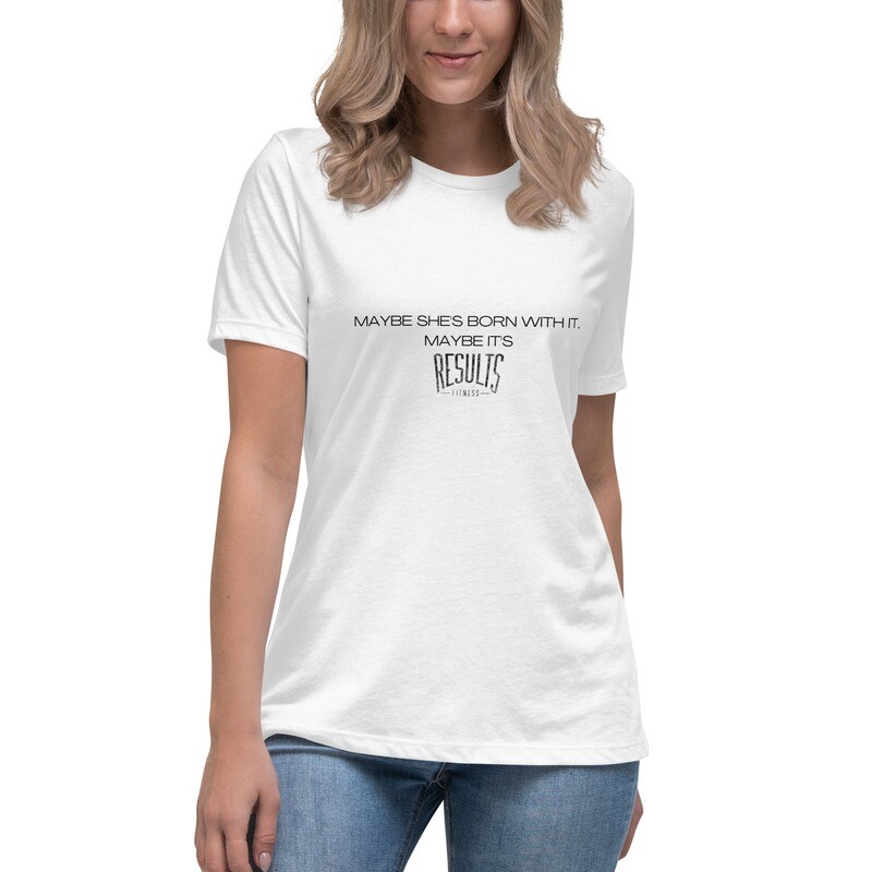 "Maybe She's Born With It" Women's Relaxed T-Shirt