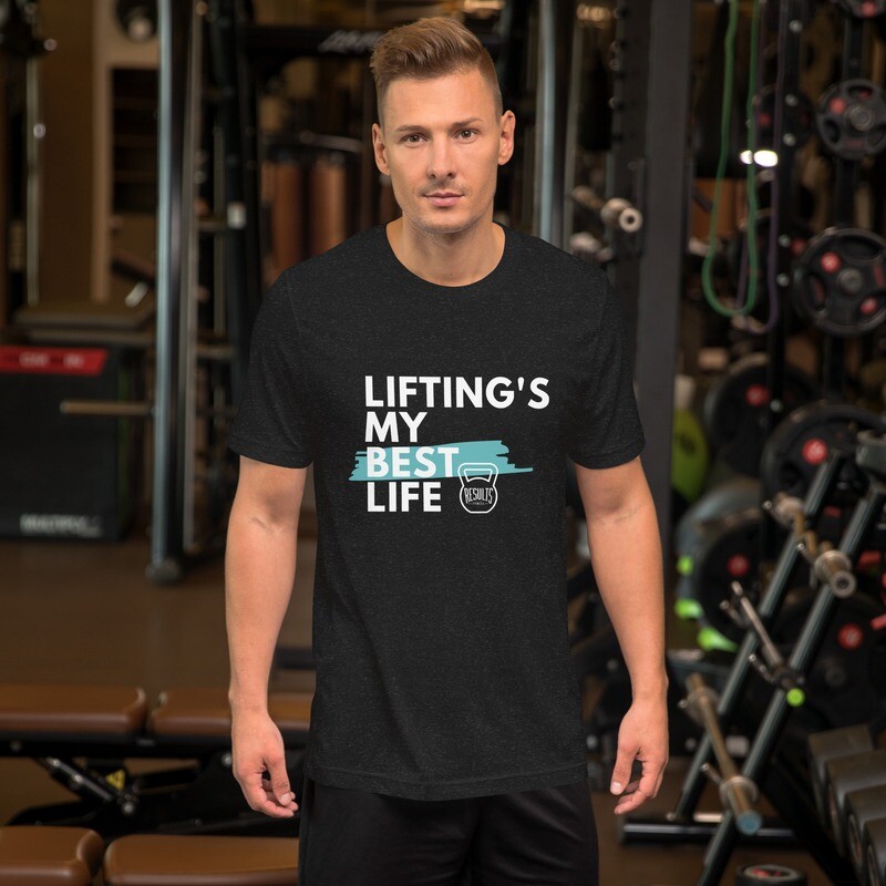 Unisex "Lifting is my best life" t-shirt